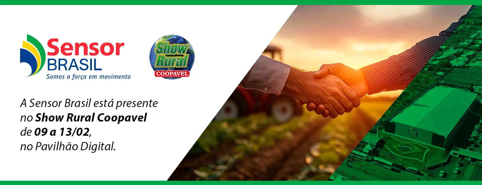 Sensor Brasil no Show Rural Coopavel 2026. Estaremos presentes de 09 a 13 de fevereiro no Pavilhão Digital. Soluções hidráulicas para o agro.